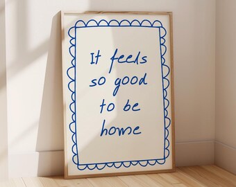 It Feels So Good to Be Home Print, Above Bed Decor, Affirmation Prints, Living Room Art Prints, Cool Art, Dorm Room Art, DIGITAL DOWNLOAD