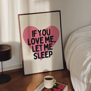 If You Love Me Let Me Sleep Print, Cute Above Bed Decor, Trendy Bedroom Wall Art, Girly Bedroom Prints, Stay in Bed Print, DIGITAL DOWNLOAD