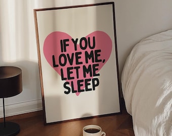If You Love Me Let Me Sleep Print, Cute Above Bed Decor, Trendy Bedroom Wall Art, Girly Bedroom Prints, Stay in Bed Print, DIGITAL DOWNLOAD