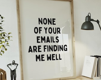 None Of Your Emails, Office Humor, Desk Decor, Funny Office Prints, Sarcastic Home Office Wall Art, Work From Home Poster, DIGITAL DOWNLOAD