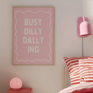 Busy Dilly Dallying Print, Cool Living Room Art, Trendy Quotes Art, Funky Dorm Decor, Quirky Wall Art, Girly Art Prints, DIGITAL DOWNLOAD