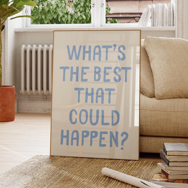 Cosa potrebbe succedere di meglio?, Stampa artistica con citazione motivazionale, Poster con affermazione, Arte per promemoria quotidiani, Poster tipografico, Decorazione murale azzurra