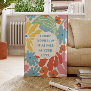 Nice Butt Funny Quote Art, Retro Floral Print, Girly Dorm Room Art, Trendy Printable Wall Art, I Hope Your Day is as Nice as Your Butt Print