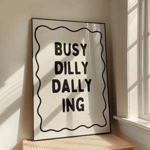 Busy Dilly Dallying Print, Preppy Apartment Decor, Positive Quote Art, Trendy Dorm Art, Quirky Wall Art, Typography Poster, DIGITAL DOWNLOAD
