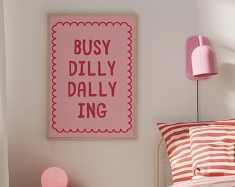 Stampa Busy Dilly Dallying, Arte per appartamenti preppy, Arte con citazioni positive, Arredamento trendy per dormitori, Arte murale eccentrica, Arte massimalista, DOWNLOAD DIGITALE
