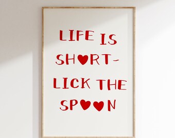 Life is Short Lick the Spoon Print, Kitchen Quote Art (Digital Download)
