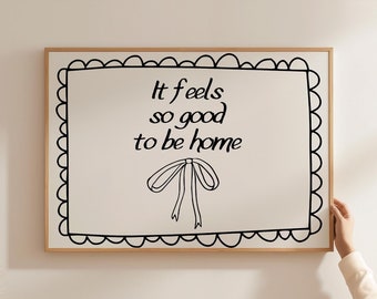 It Feels So Good to Be Home Print, Above Bed Decor, Affirmation Prints, Living Room Prints, Horizontal Dorm Room Wall Art, DIGITAL DOWNLOAD