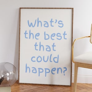 Wat is het beste dat kan gebeuren lichtblauwe print, opbeurende citaatkunst, affirmatie citaat print, DIGITALE DOWNLOAD, dagelijkse herinnering kunst aan de muur