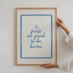 It Feels So Good to Be Home Print, Above Bed Wall Art, Affirmation Quote Print, Living Room Wall Art, Blue Aesthetic Print, DIGITAL DOWNLOAD