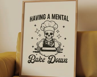 Having a Mental Bake Down Print, Funny Skeleton Baking Wall Art, Gothic Kitchen Decor, Halloween Chef Poster, Dark Humor Digital Download