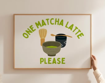 One Matcha Latte Please, Cute Kitchen Wall Art, Matcha Poster, Aesthetic Kitchen Decor, Trendy Coffee Bar Decor, Matcha DIGITAL DOWNLOAD