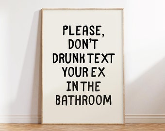 Grappige badkamerprint, tekst voor je ex niet dronken (digitale download)