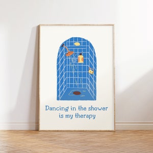 Trendy Bathroom Wall Art, Funny Shower Print, Funky Bathroom Decor, Dancing in the Shower is my Therapy, Blue Bathroom Aesthetic DIGITAL Art