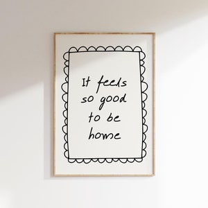 It Feels So Good to Be Home Print, Above Bed Wall Art, Affirmation Quote Print, Cute Living Room Prints, Neutral Wall Art, DIGITAL DOWNLOAD