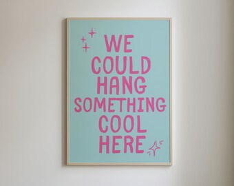 Deberíamos colgar algo genial aquí, carteles divertidos, impresiones de arte mural de moda, decoración moderna para apartamentos, póster de arte tipográfico, decoración de pared peculiar