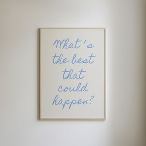Wat is het beste dat kan gebeuren citaat poster, opbeurend citaat Art Print, lichtblauwe esthetische muurkunst, affirmaties afdrukken, typografie kunst