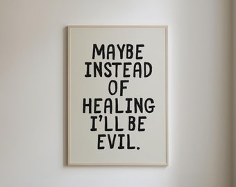 Maybe Instead of Healing I'll Be Evil, Aesthetic Apartment Art, Trendy Wall Art Prints, Above Bed Decor, Quirky Home Decor, DIGITAL DOWNLOAD