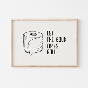 Toilet Humor Art Print, Trendy Bathroom Wall Art, Let The Good Times Roll, Funny Bathroom Print, Cute Bath Decor, Bathroom DIGITAL DOWNLOAD