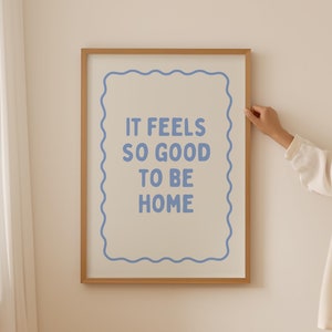 It Feels So Good to Be Home Print, Cute Above Bed Decor, Home Quote Wall Art, Living Room Wall Art, Blue Aesthetic Prints, DIGITAL DOWNLOAD
