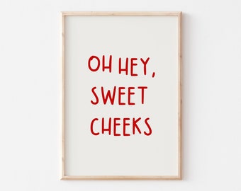 Funny Bathroom Art Print: Oh Hey Sweet Cheeks Sign (Digital Download)