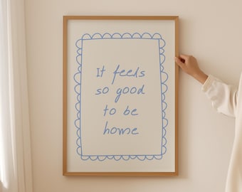 Stampa It Feels So Good to Be Home, Arte murale sopra il letto, Stampa con citazione di affermazione, Arte murale per soggiorno, Stampa estetica blu, DOWNLOAD DIGITALE