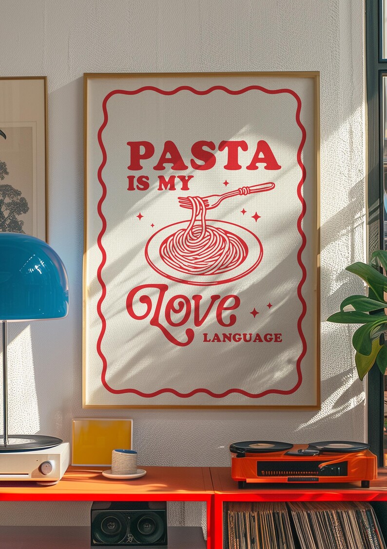 May include: A red and white poster with the text "PASTA IS MY LOVE LANGUAGE" and a drawing of a plate of spaghetti with a fork.