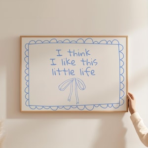 I Think I Like This Little Life Print, Aufmunterndes Zitat, Kunstdruck, Affirmation Poster, Tägliche Erinnerung Wandkunst, Girly Print, DIGITALER DOWNLOAD