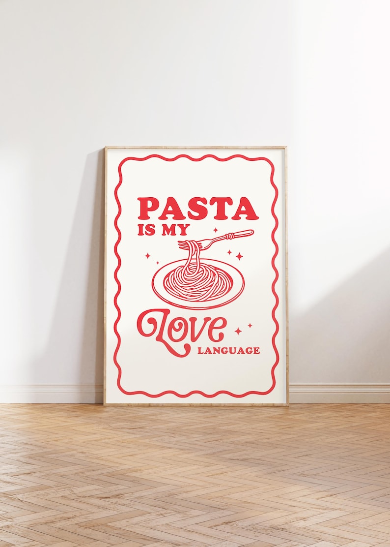 May include: A white poster with red text and a red illustration of a plate of spaghetti with a fork. The text reads "PASTA IS MY LOVE LANGUAGE".