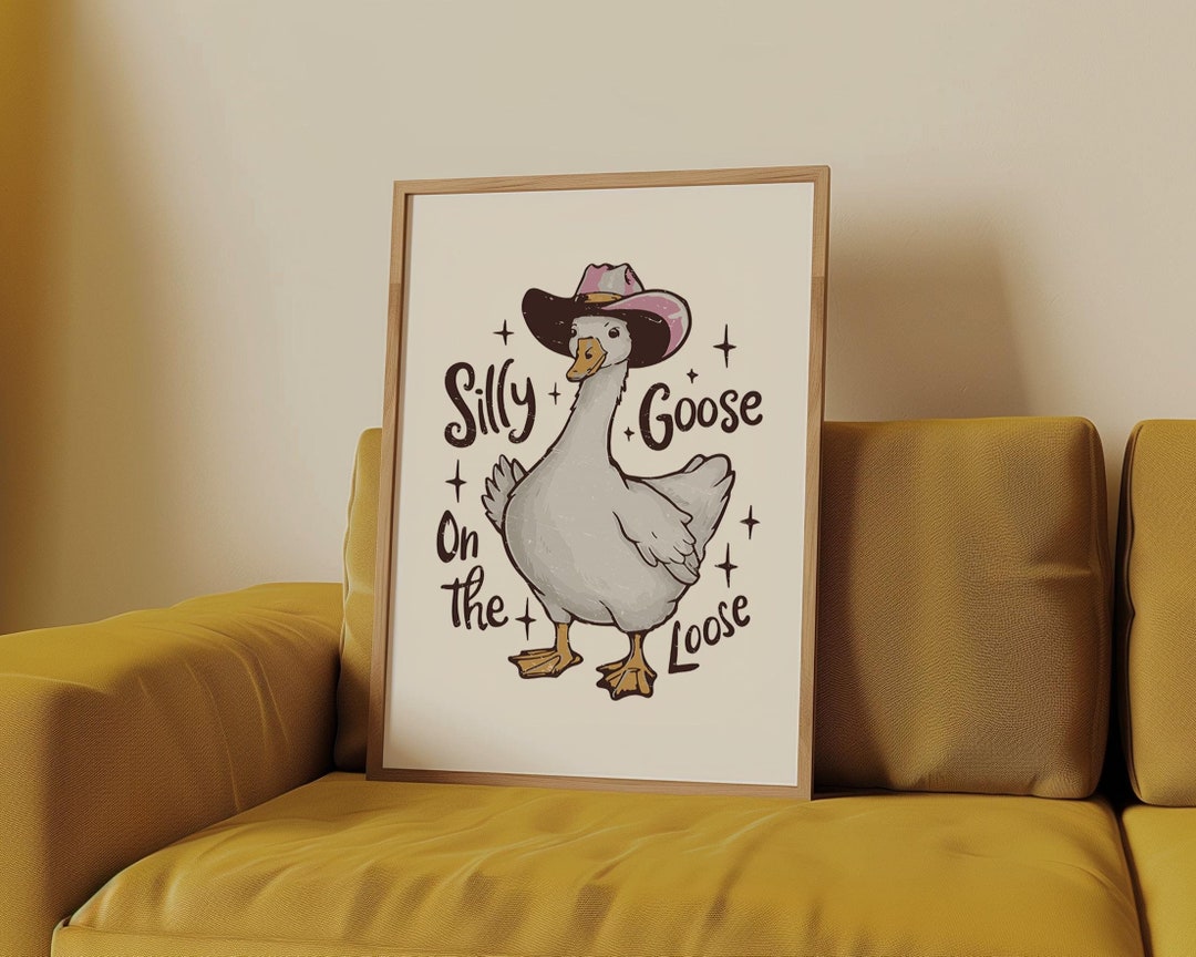 Silly Goose on the Loose, Cool Prints, Funny Goose Theme Wall Art ...