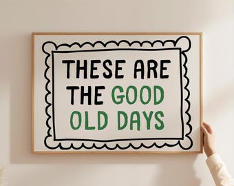 These Are The Good Old Days Print, Retro Wall Art Print, Trendy Apartment Decor, PRINTABLE Art, Retro Typography Poster, DIGITAL DOWNLOAD