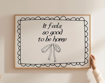 It Feels So Good to Be Home Print, Above Bed Decor, Home Quotes Prints, Living Room Art Prints, Trendy Dorm Room Wall Art, DIGITAL DOWNLOAD