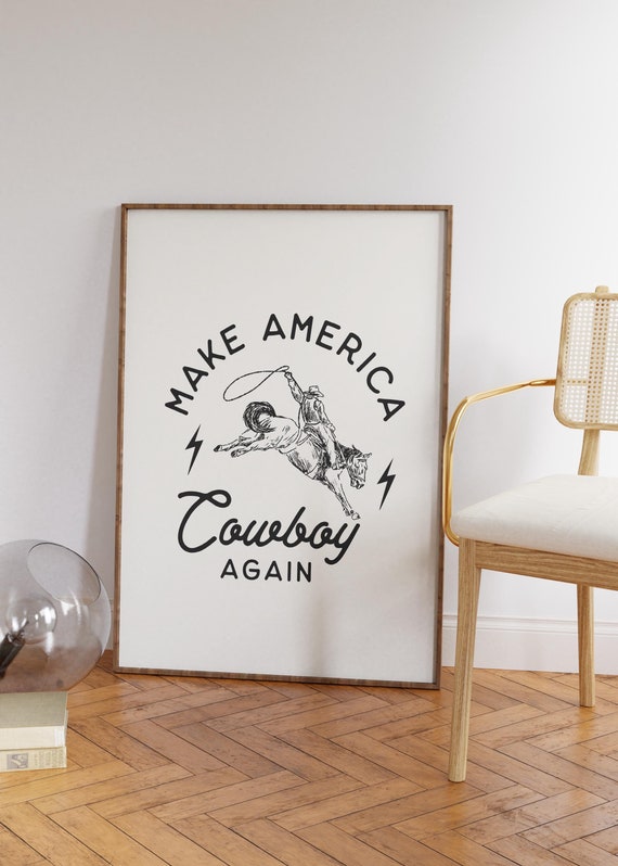 Make America Cowboy Again, Retro Cowboy Print, Wild West Decor