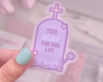 Too Delulu for This Life Vinyl Aesthetic Sticker