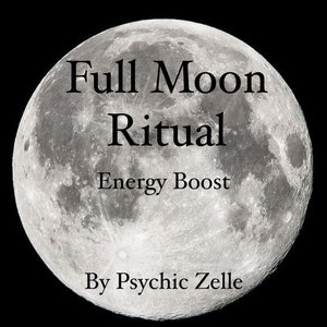 Puede incluir: Una luna llena con el texto "Full Moon Ritual Energy Boost" y "By Psychic Zelle" sobre un fondo negro.
