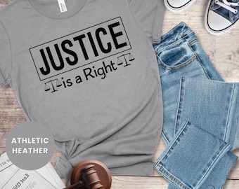Justice is a Right Lawyer T-Shirt | Legal Advocate Top | Attorney Shirt Gift | Justice Tee | Law Firm Apparel | Legal Professional Clothing