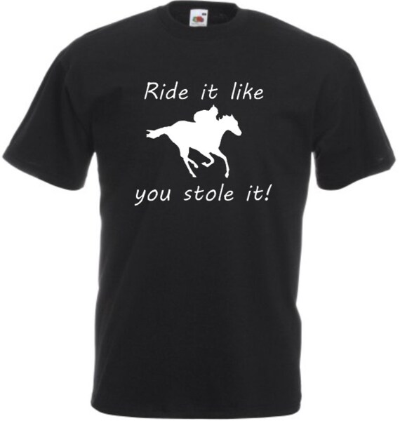 Horse Gift For Women - Ride It Like You Stole It Horse Gift For Women - Ride It Like You Stole It