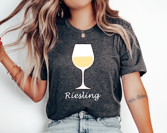 Riesling T-shirt, Gift for Wine Lover, Wine Tees, Winery Shirt, Funny Wine Shirt, Wine Lover Gift, Wine Tour Tee, Wine Tasting Shirt