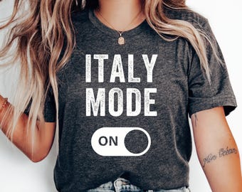 Italy Mode T-Shirt, Honeymoon Shirt, Family Trip, Italian Shirt, Italy Vacation, Italy Gift Shirt, Love Italy Shirt, Travel, Italy T-Shirt