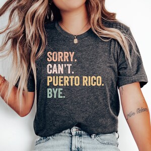 Sorry Can’t Puerto Rico Bye T-Shirt, Love Puerto Rico Shirt, Puerto Rican Shirt, Puerto Rico Vacation, Puerto Rico Gift, Travel, Family Trip