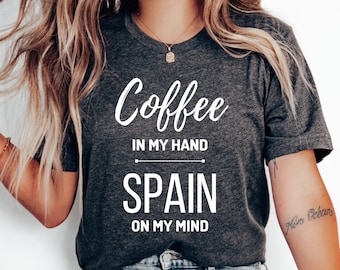 Coffee and Spain T-Shirt, Spain Shirt, Spanish Shirt, Spain Gift, Spain Vacation, Honeymoon Tee, Travel, Family Trip, Spain Tee, Anniversary