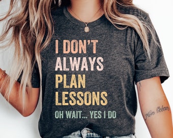 Ich Plane nicht immer Unterricht T-Shirt, Lustiges Lehrer Shirt, Lehrer Wertschätzung Geschenk, Lehrer Geschenk Shirt, Lehrer Tshirt, Geschenk zum Lehrertag