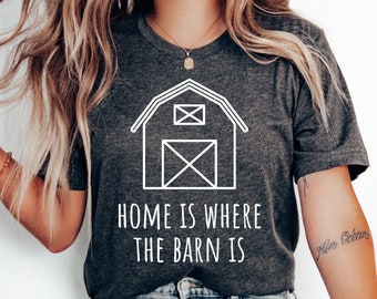 Home Is Where the Barn Is T-Shirt, Western Country Shirt, Cowgirl Country Shirt, Country Girl Shirt, Southern Girl Gift, Funny Farm Shirt