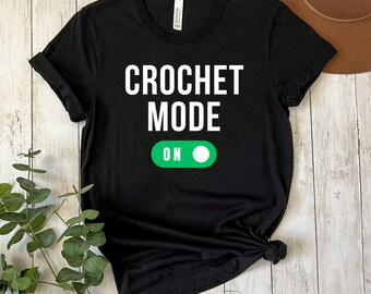 Modo crochet en camiseta, camisa de crochet, camisa amante del crochet, regalo de crochet, regalo amante del crochet, regalo para amante del crochet, regalo para crocheter