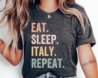 Eat Sleep Italy Repeat T-Shirt, Honeymoon Shirt, Italian Shirt, Family Trip, Love Italy Shirt, Italy Gift, Italy Vacation Tee, Italy T-Shirt