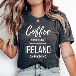 Coffee and Ireland T-Shirt, Family Trip, Honeymoon Tee, Ireland Gift, Travel, Ireland Vacation, Love Ireland Shirt, Irish Shirt, Ireland Tee