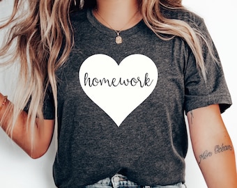 Homework Heart T-Shirt, Funny Teacher Shirt, Teacher Appreciation Gift, Teacher Gift Shirt, Teacher Tshirt, Back to School Shirt, Teaching