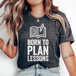 Born to Plan Lessons T-Shirt, Teacher Gift, Funny Teacher Shirt, Teacher Appreciation, Back to School Shirt, Teacher Tshirt