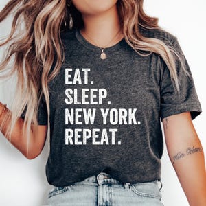 Eat Sleep New York Repeat T-Shirt, New York Gift, New York Vacation, Family Trip, Honeymoon, NYC Shirt, New York Shirt, New York City Shirt