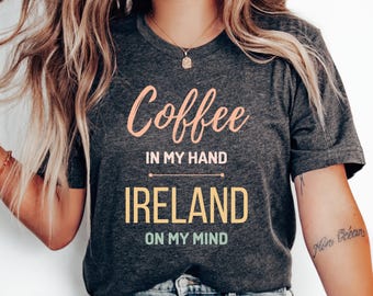 Coffee and Ireland T-Shirt, Honeymoon Shirt, Love Ireland Shirt, Irish Shirt, Irish Gift, Family Trip, Ireland Vacation, Travel, Ireland Tee