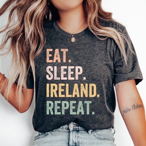 Eat Sleep Ireland Repeat T-Shirt, Irish Gift, Honeymoon Tee, Irish Shirt, Family Trip, Love Ireland Shirt, Ireland Vacation, St Patty&#39;s Day
